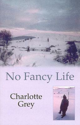 No Fancy Life by Charlotte Grey