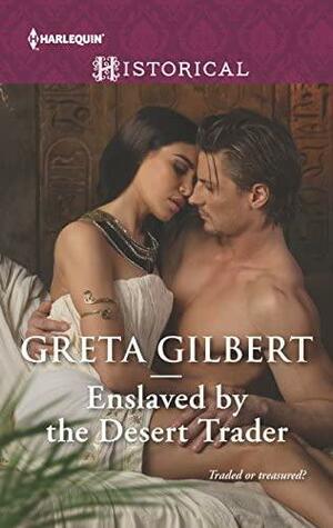 Enslaved by the Desert Trader by Greta Gilbert