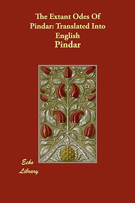 The Extant Odes Of Pindar: Translated Into English by Pindar