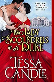 Two Lady Scoundrels and a Duke by Tessa Candle