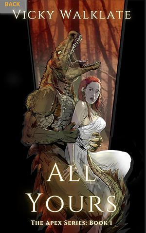 All Yours: A Steamy Monster Romance by Vicky Walklate, Vicky Walklate