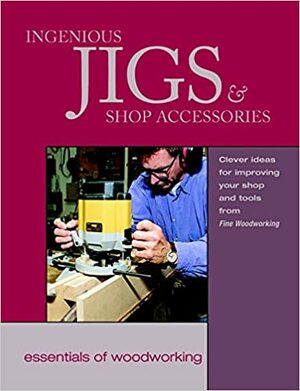 Ingenious Jigs & Shop Accessor by Andre J. Vckowski, Rodney Crosby, Taunton Press, Fine Woodworking Magazine