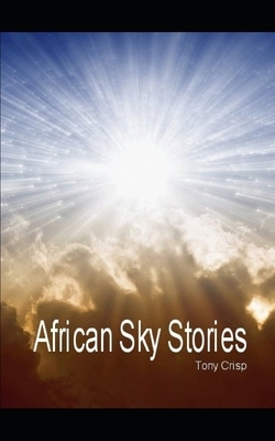 African Sky Stories by Tony Crisp