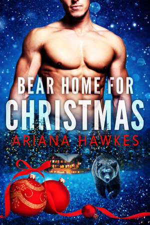 Bear Home for Christmas by Ariana Hawkes