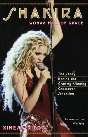 Shakira: Woman Full of Grace by Ximena Diego