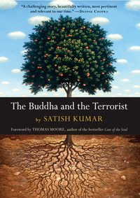 The Buddha and the Terrorist by Satish Kumar, Thomas Moore, Allan Hunt Badiner