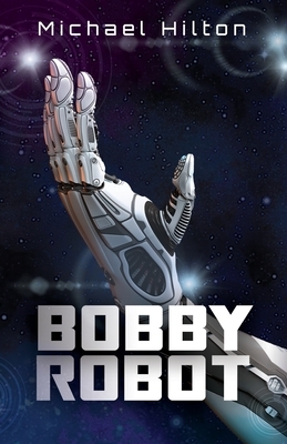 Bobby Robot by Michael Hilton