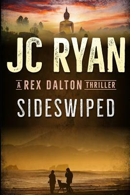 Sideswiped: A Rex Dalton Thriller by Jc Ryan