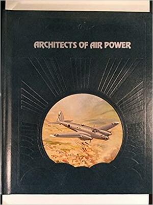 Architects of Air Power by Time-Life Books, David Nevin