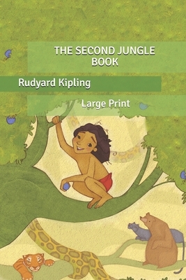 The Second Jungle Book: Large Print by Rudyard Kipling