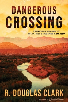 Dangerous Crossing by R. Douglas Clark