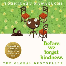 Before We Forget Kindness by Toshikazu Kawaguchi