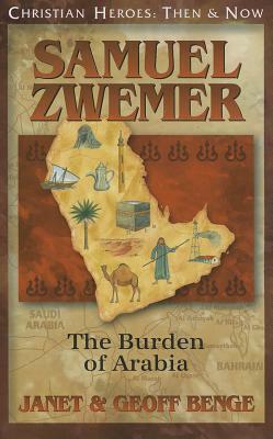 Samuel Zwemer: The Burden of Arabia by Geoff Benge, Janet Benge