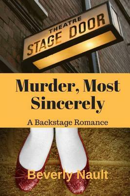 Murder, Most Sincerely: A Romantic Backstage Mystery by Beverly Nault
