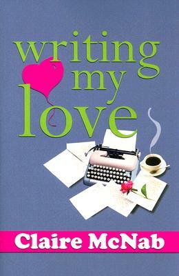 Writing My Love by Claire McNab