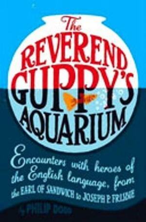 The Reverend Guppy's Aquarium by Philip Dodd