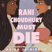 Rani Choudhury Must Die by Adiba Jaigirdar