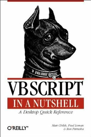 VBScript in a Nutshell: A Desktop Quick Reference by Matt Childs, Ron Petrusha