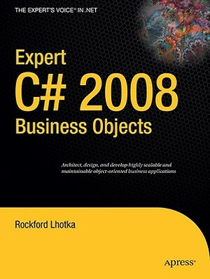 Expert C# 2008 Business Objects by Rockford Lhotka