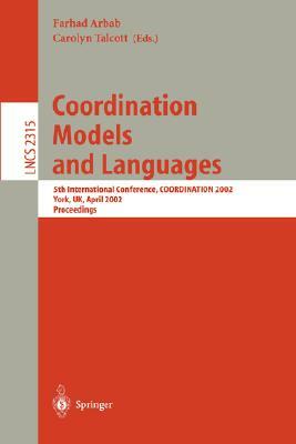 Coordination Models and Languages: 5th International Conference, Coordination 2002, York, Uk, April 8-11, 2002 Proceedings by 