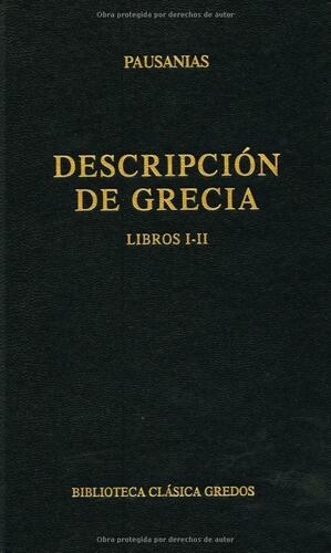 Descripción de Grecia. Libros I-II by Pausanias