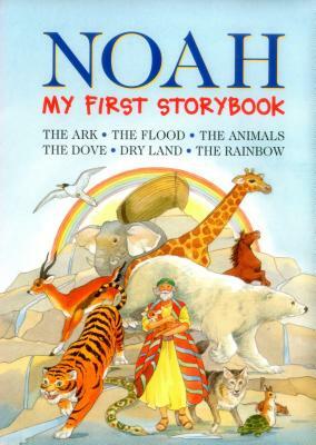 Noah: My First Storybook: The Ark, the Flood, the Animals, the Dove, Dry Land, the Rainbow by 
