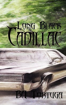 Long Black Cadillac by B.A. Tortuga