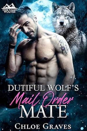 Dutiful Wolf's Mail Order Mate by Chloe Graves