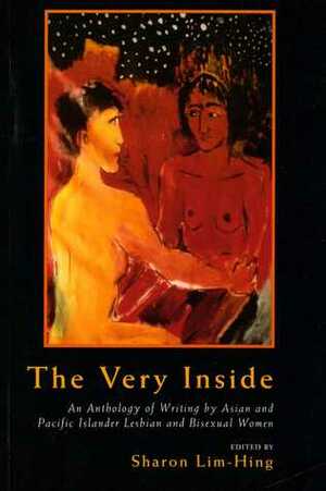 The Very Inside: An Anthology of Writings by Asian & Pacific Islander Lesbian and Bisexual Women by Sharon Lim-Hing