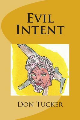 Evil Intent by Don Tucker