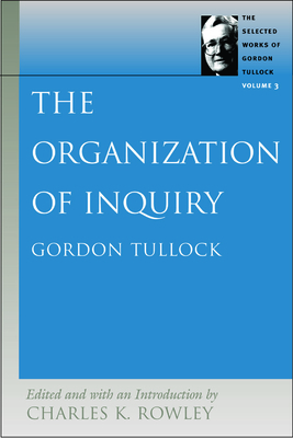 The Organization of Inquiry by Gordon Tullock