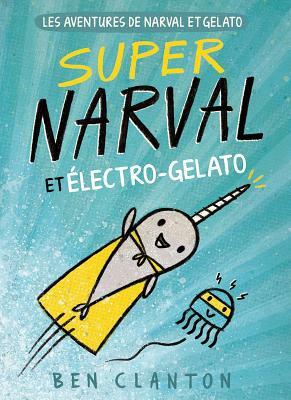 Super Narval et Électro-Gelato by Ben Clanton