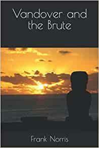 Vandover and the Brute by Donald Pizer, Frank Norris