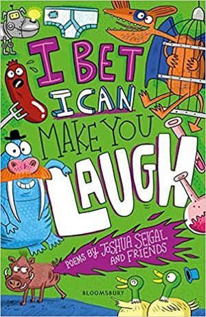 I Bet I Can Make You Laugh: The Funniest Poems Around by Joshua Seigal