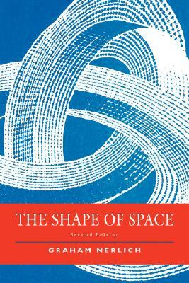 The Shape of Space: Second Edition by Graham Nerlich