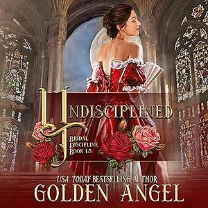 Undisciplined by Golden Angel