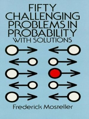 Fifty Challenging Problems in Probability with Solutions (Dover Books on Mathematics) by Frederick Mosteller