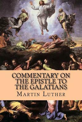 Commentary on the Epistle to the Galatians by Martin Luther