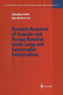 Dynamic Response of Granular and Porous Materials Under Large and Catastrophic Deformations by 