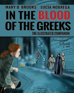 In The Blood Of The Greeks: The Illustrated Companion by Mary D. Brooks