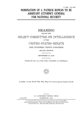 Nomination of J. Patrick Rowan to be Assistant Attorney General for National Security by Select Committee on Intelligen (senate), United States Congress, United States Senate