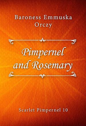 Pimpernel and Rosemary by Baroness Orczy