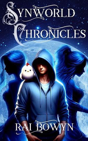 SynWorld Chronicles by Rai Bowyn, Rai Bowyn