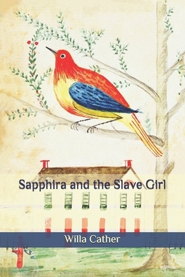 Sapphira and the Slave Girl by Willa Cather