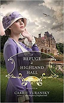 A Refuge at Highland Hall: Edwardian Brides by Carrie Turansky