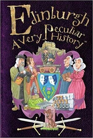 Edinburgh, a Very Peculiar History by Fiona MacDonald, Dave Antram