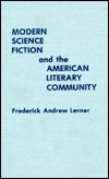 Modern Science Fiction & the American Literary Community by Fred Lerner