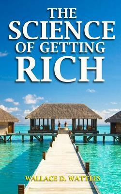 The Science of Getting Rich by Wallace D. Wattles