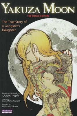 Yakuza Moon: The True Story of a Gangster's Daughter by Shōko Tendō, Michiru Morikawa, Sean Michael Wilson