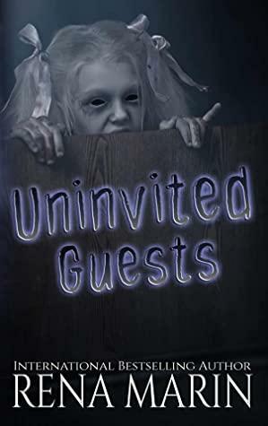 Uninvited Guests by Rena Marin